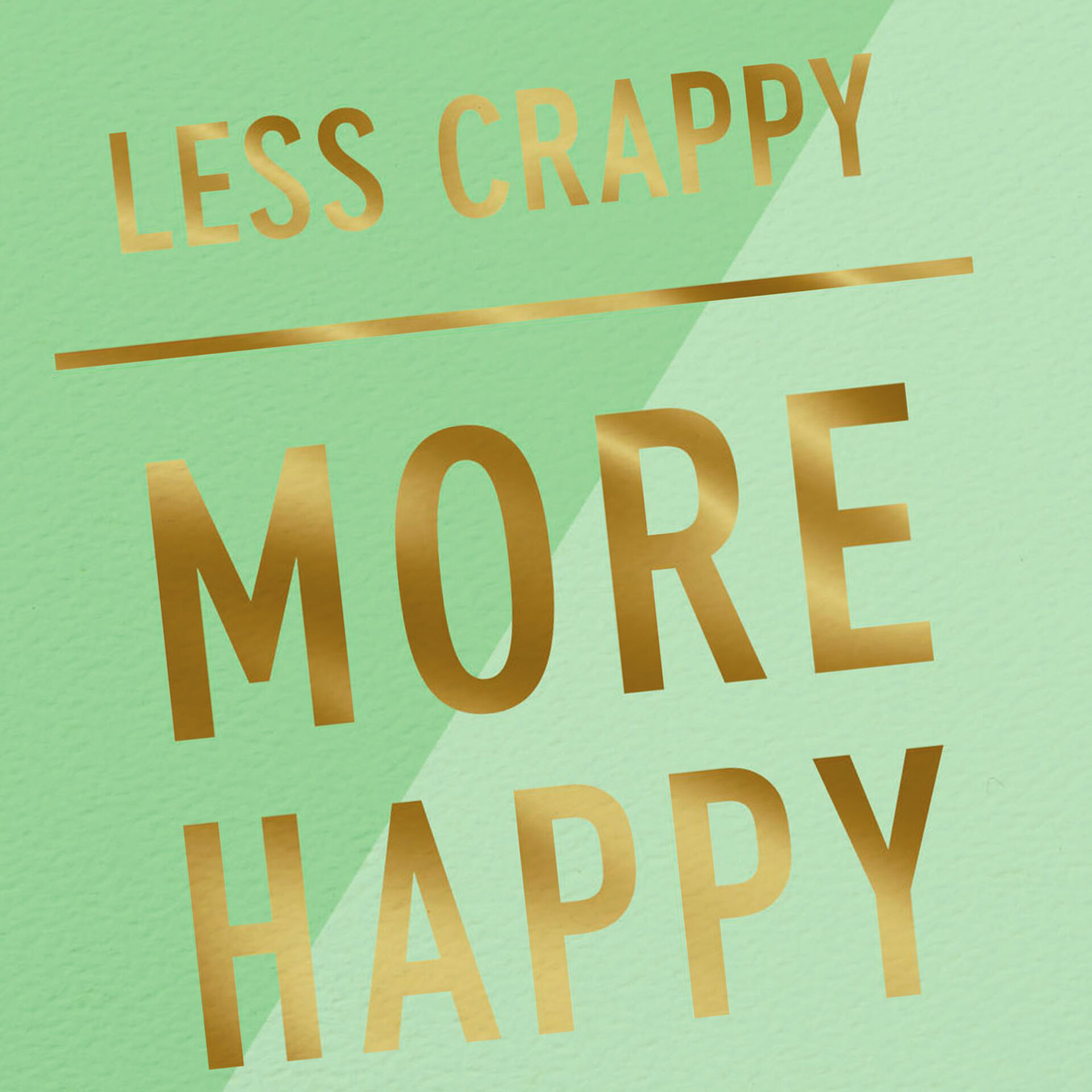 Less-Crappy-More-Happy-Blank-Encouragement-Card_459HRD3017_03
